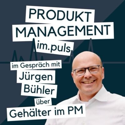 Podcast - Jürgen Bühler zu Gast bei Bernadette von Wittern - Gehälter im Produktmanagement